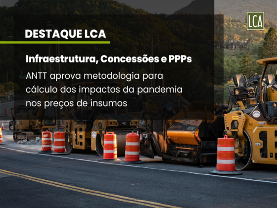 Infrastructure, Concessions and PPPs: ANTT approves methodology for calculating the impacts of the pandemic on input prices